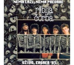 RIBLJA CORBA - Album Istina - Uzivo Zagreb 1985  Nema lazi, nem
